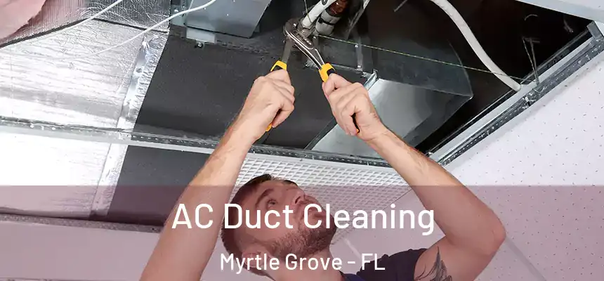 AC Duct Cleaning Myrtle Grove - FL
