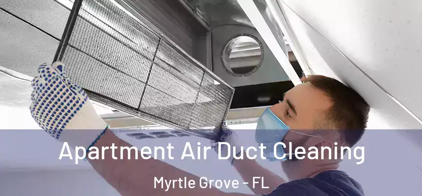  Apartment Air Duct Cleaning Myrtle Grove - FL