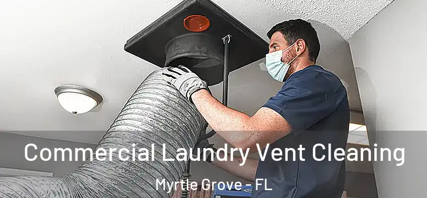  Commercial Laundry Vent Cleaning Myrtle Grove - FL