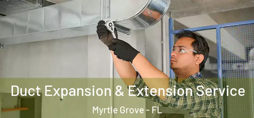  Duct Expansion & Extension Service Myrtle Grove - FL