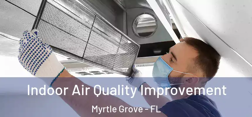  Indoor Air Quality Improvement Myrtle Grove - FL