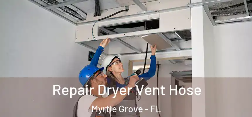 Repair Dryer Vent Hose Myrtle Grove - FL