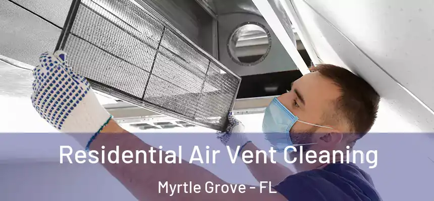  Residential Air Vent Cleaning Myrtle Grove - FL