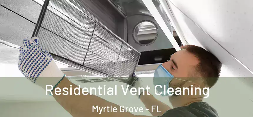 Residential Vent Cleaning Myrtle Grove - FL
